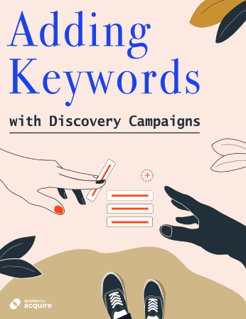 Lesson 5: Adding Keywords with Discovery Campaign